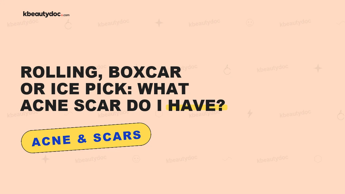 Rolling, Boxcar or Ice Pick: What Acne Scar Do I Have?"