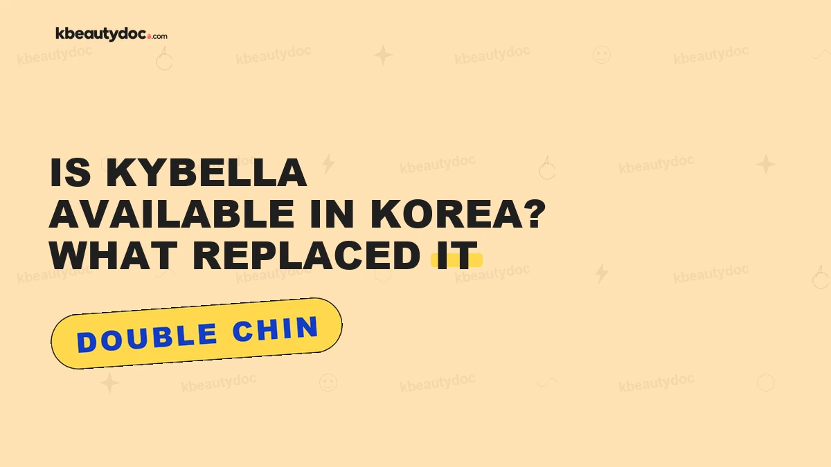 Is Kybella Available in Korea? What Replaced It"