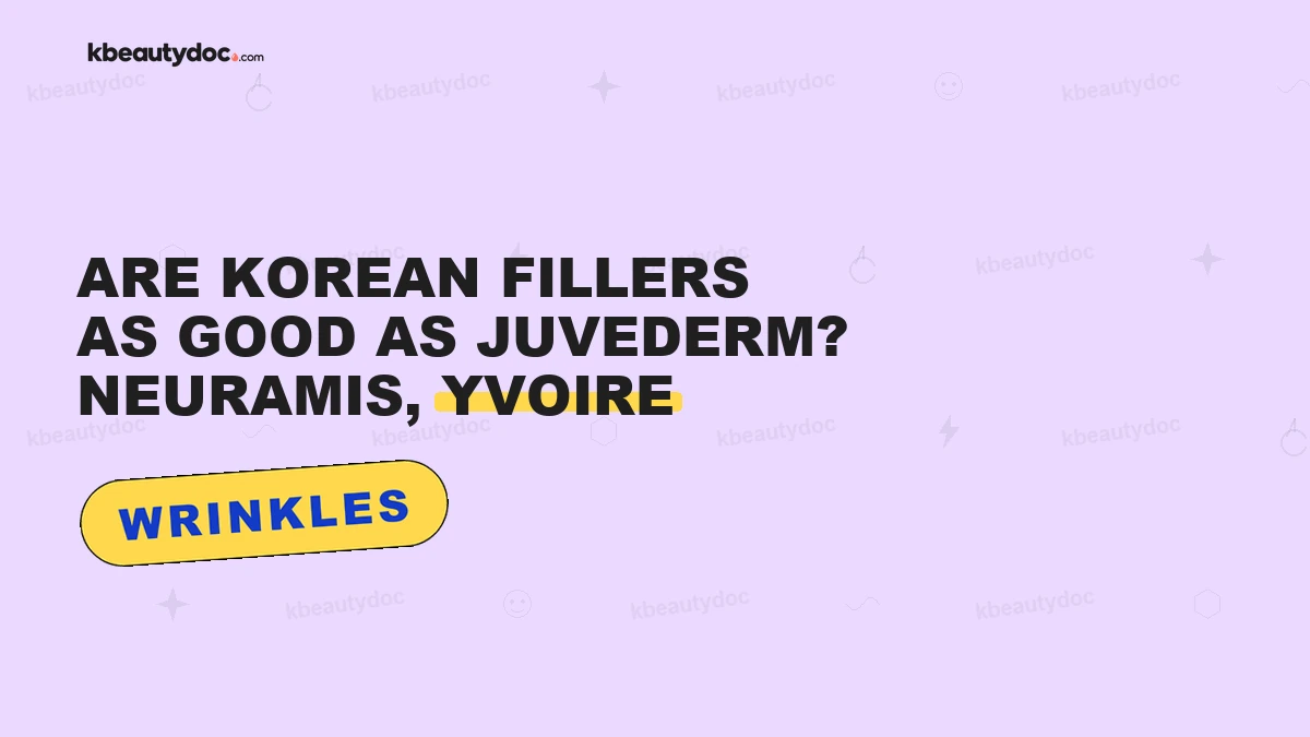 Are Korean Fillers as Good as Juvederm? Neuramis, YVOIRE"