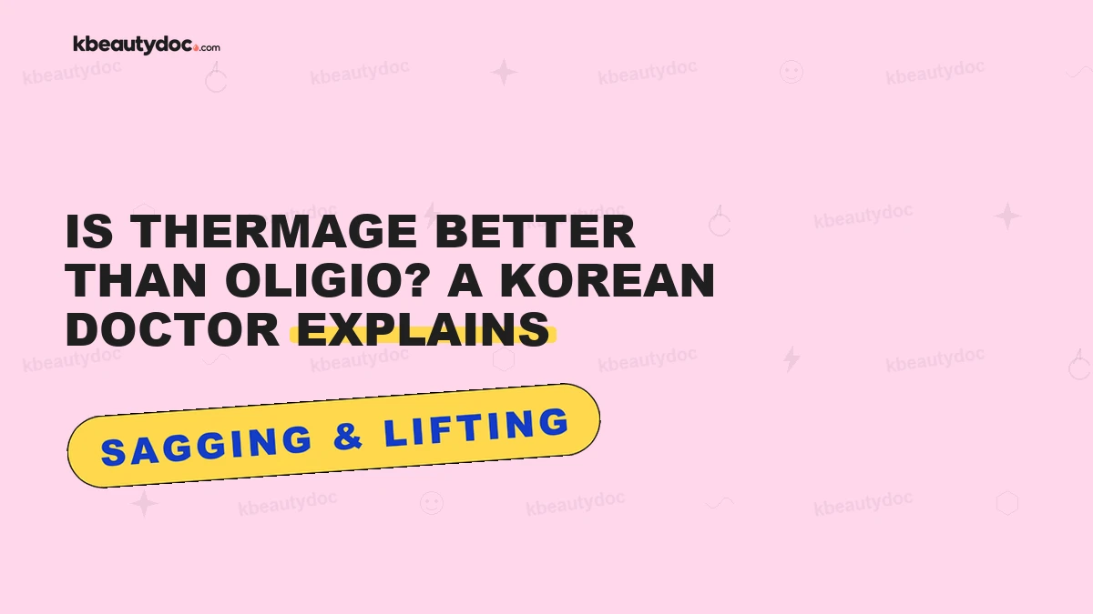 Is Thermage Better Than Oligio? A Korean Doctor Explains"