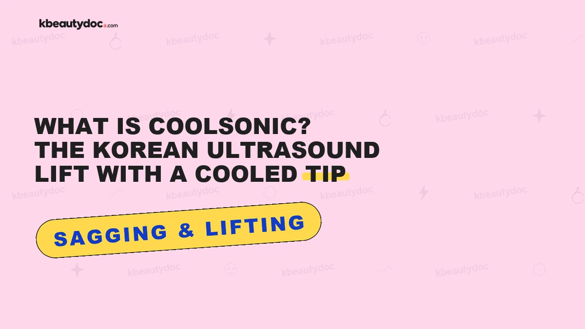 What Is Coolsonic? The Korean Ultrasound Lift With a Cooled Tip